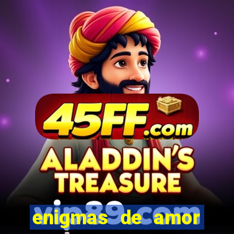 enigmas de amor para decifrar